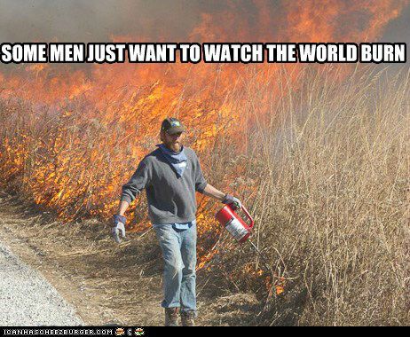 photo Some-men-just-want-to-watch-the-world-burn-3_zps995db8a5.jpg